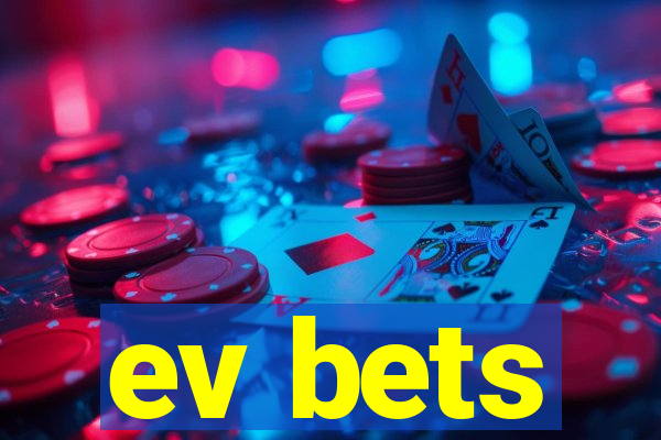 ev bets